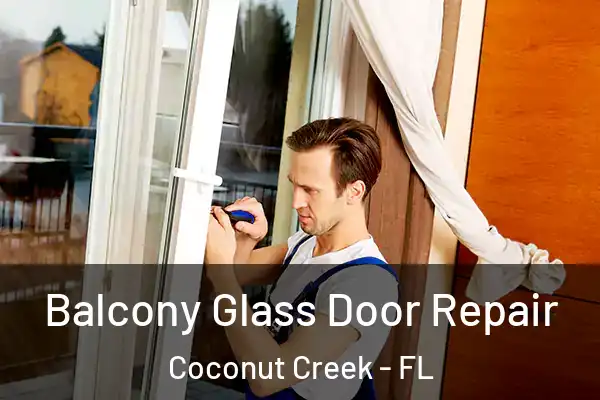  Balcony Glass Door Repair Coconut Creek - FL