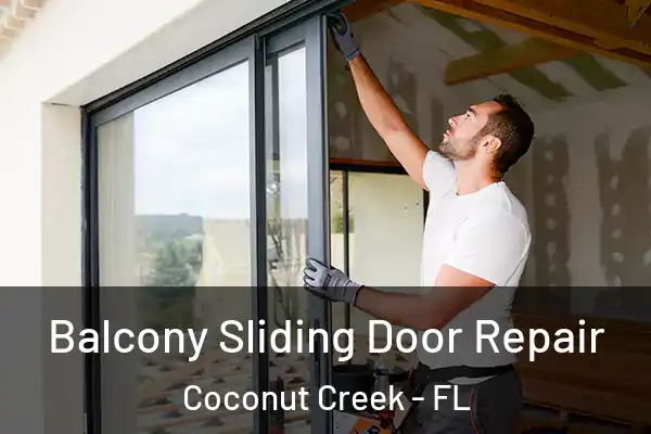  Balcony Sliding Door Repair Coconut Creek - FL