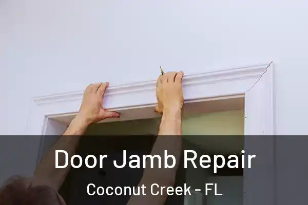  Door Jamb Repair Coconut Creek - FL