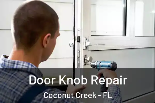  Door Knob Repair Coconut Creek - FL