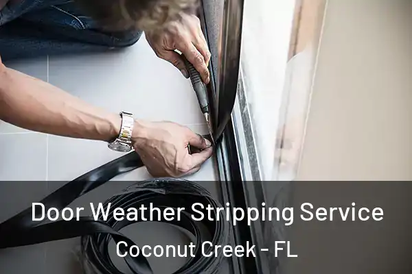  Door Weather Stripping Service Coconut Creek - FL