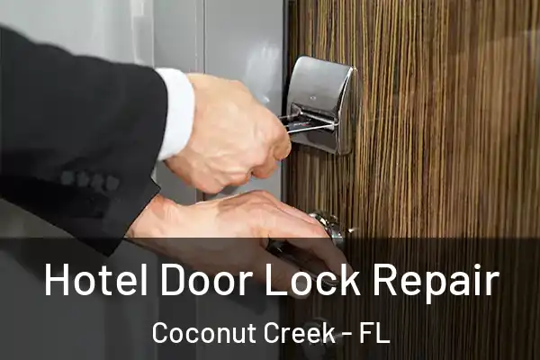  Hotel Door Lock Repair Coconut Creek - FL