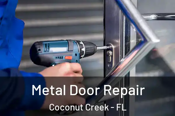  Metal Door Repair Coconut Creek - FL