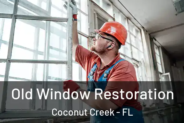  Old Window Restoration Coconut Creek - FL