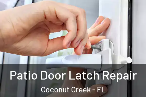  Patio Door Latch Repair Coconut Creek - FL