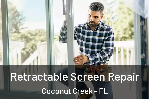  Retractable Screen Repair Coconut Creek - FL