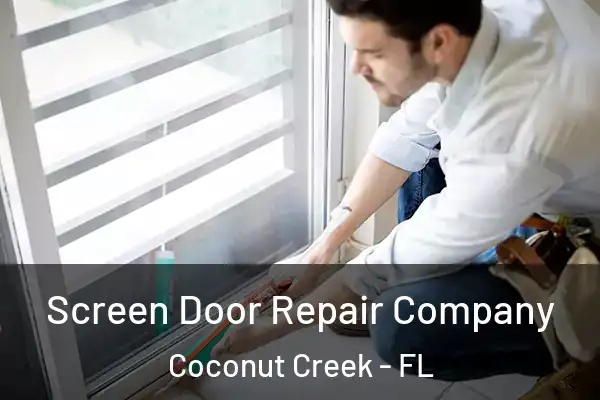  Screen Door Repair Company Coconut Creek - FL