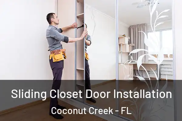  Sliding Closet Door Installation Coconut Creek - FL