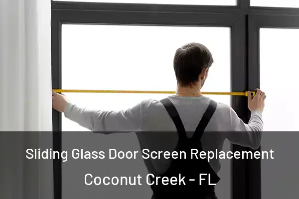  Sliding Glass Door Screen Replacement Coconut Creek - FL