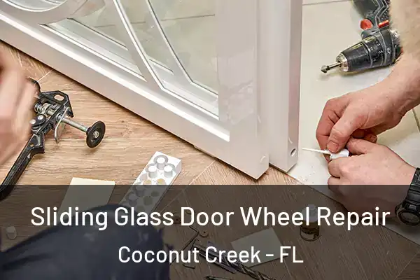  Sliding Glass Door Wheel Repair Coconut Creek - FL