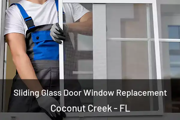  Sliding Glass Door Window Replacement Coconut Creek - FL