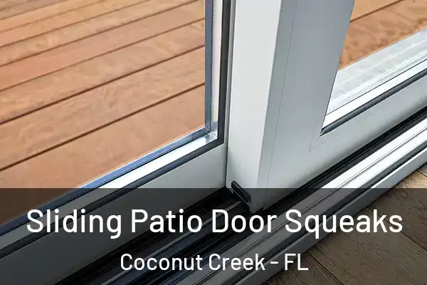  Sliding Patio Door Squeaks Coconut Creek - FL